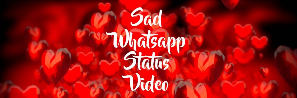 Sad Whatsapp Status Video Download