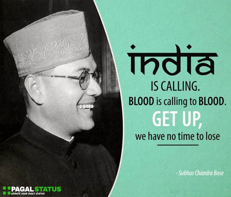  India is calling. Blood is calling to blood. Get up, we have no time to lose.