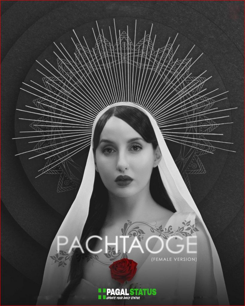 Pachtaoge Female Version Nora Fatehi Status Video Download