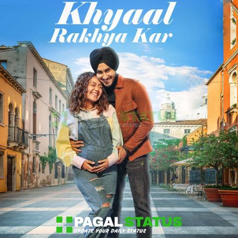 Khyaal Rakhya Kar Song Neha Kakkar Status Video