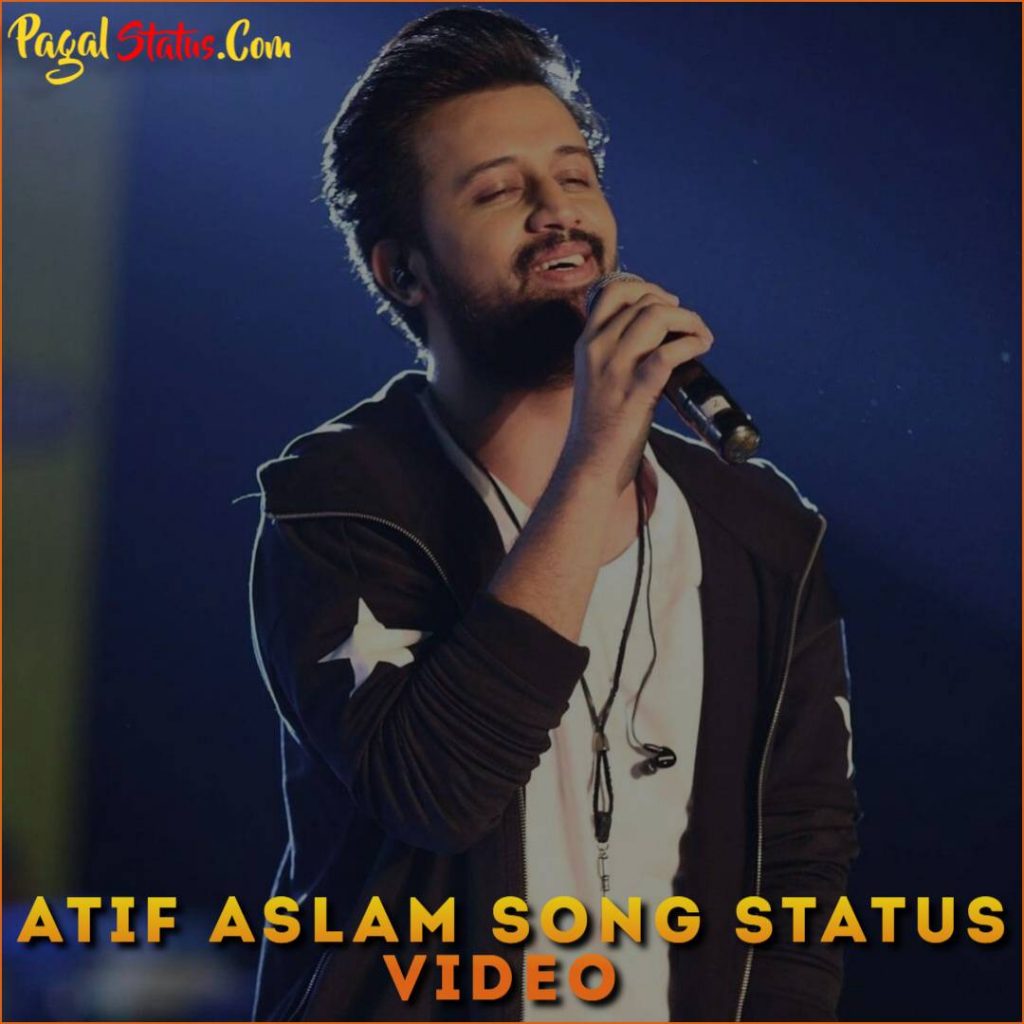 Atif Aslam Song Whatsapp Status Video Download