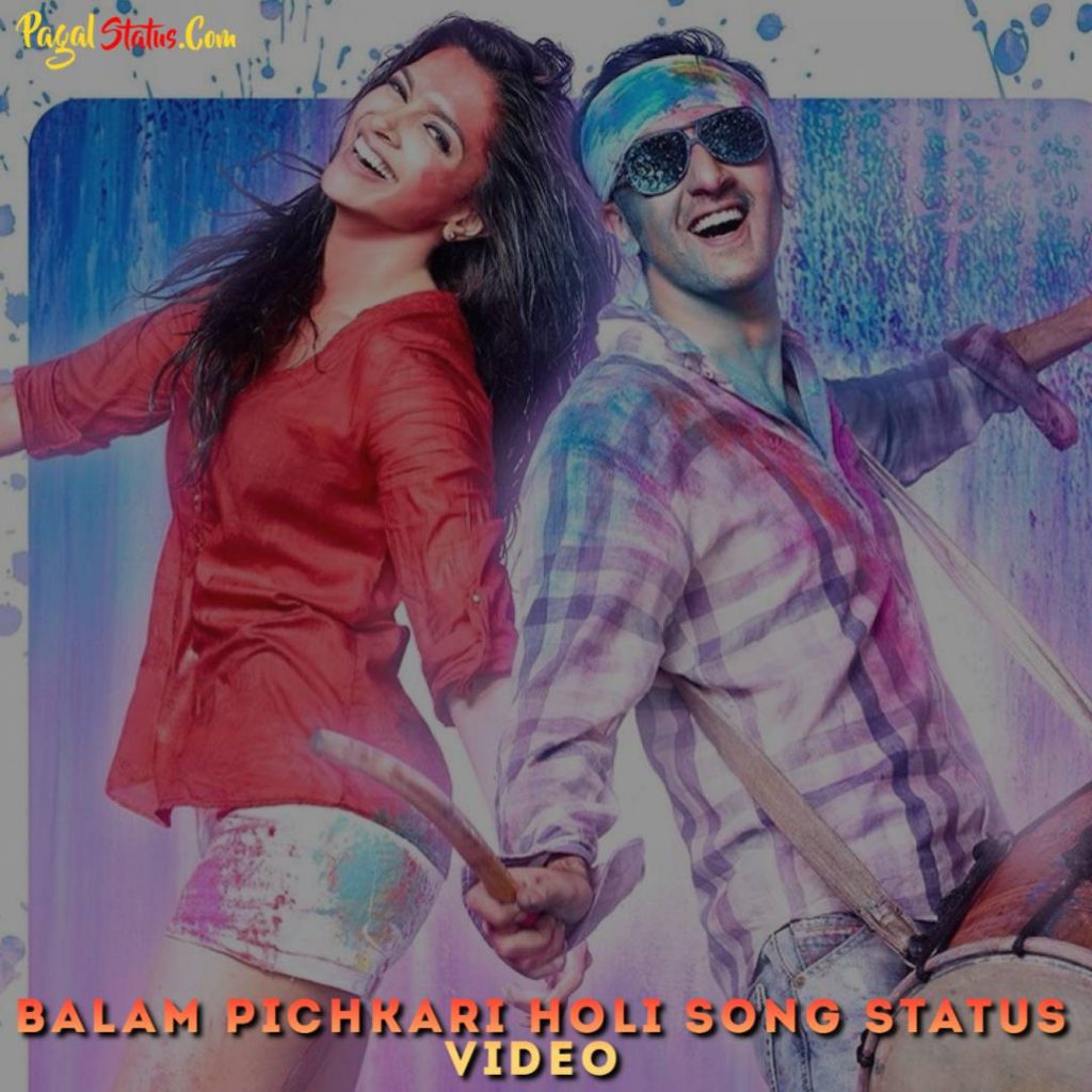 Balam Pichkari Holi Song Status Video 