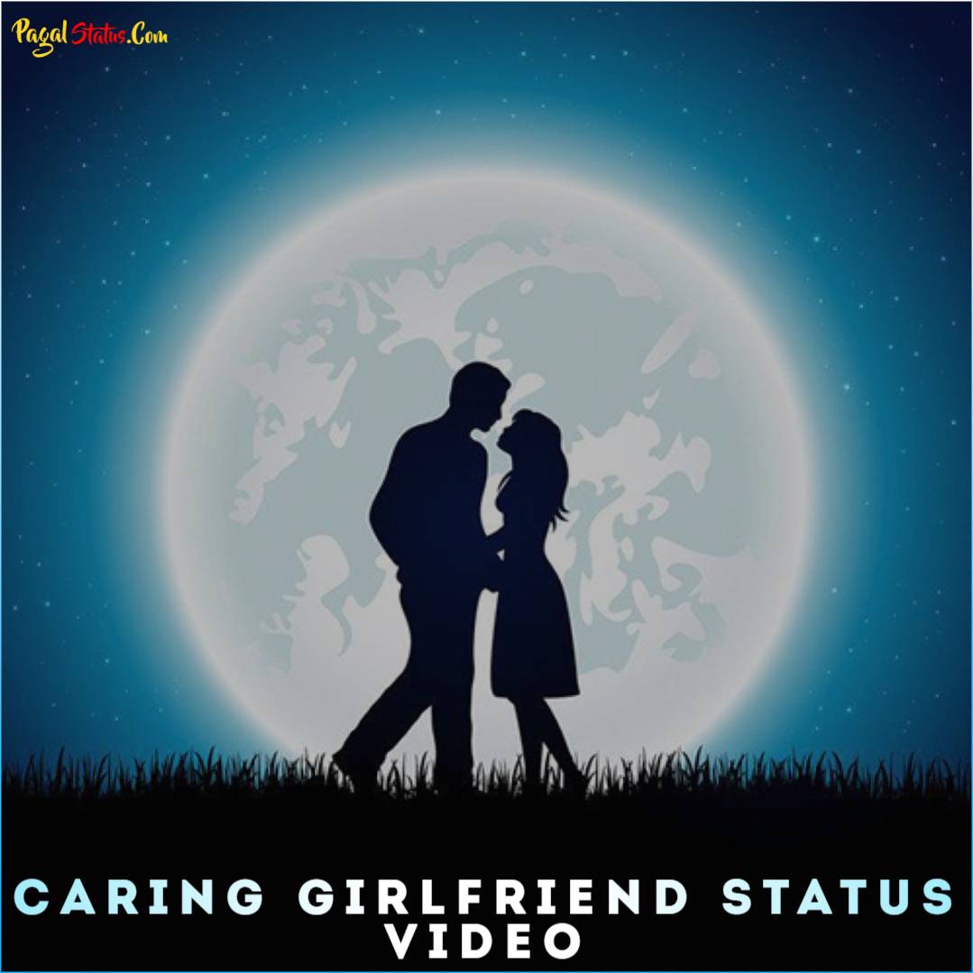 Caring Girlfriend Whatsapp Status Video