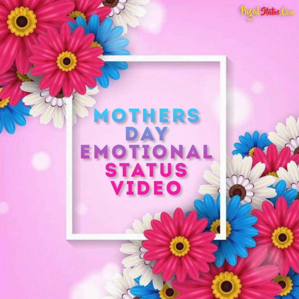 Mothers Day Emotional Status Video