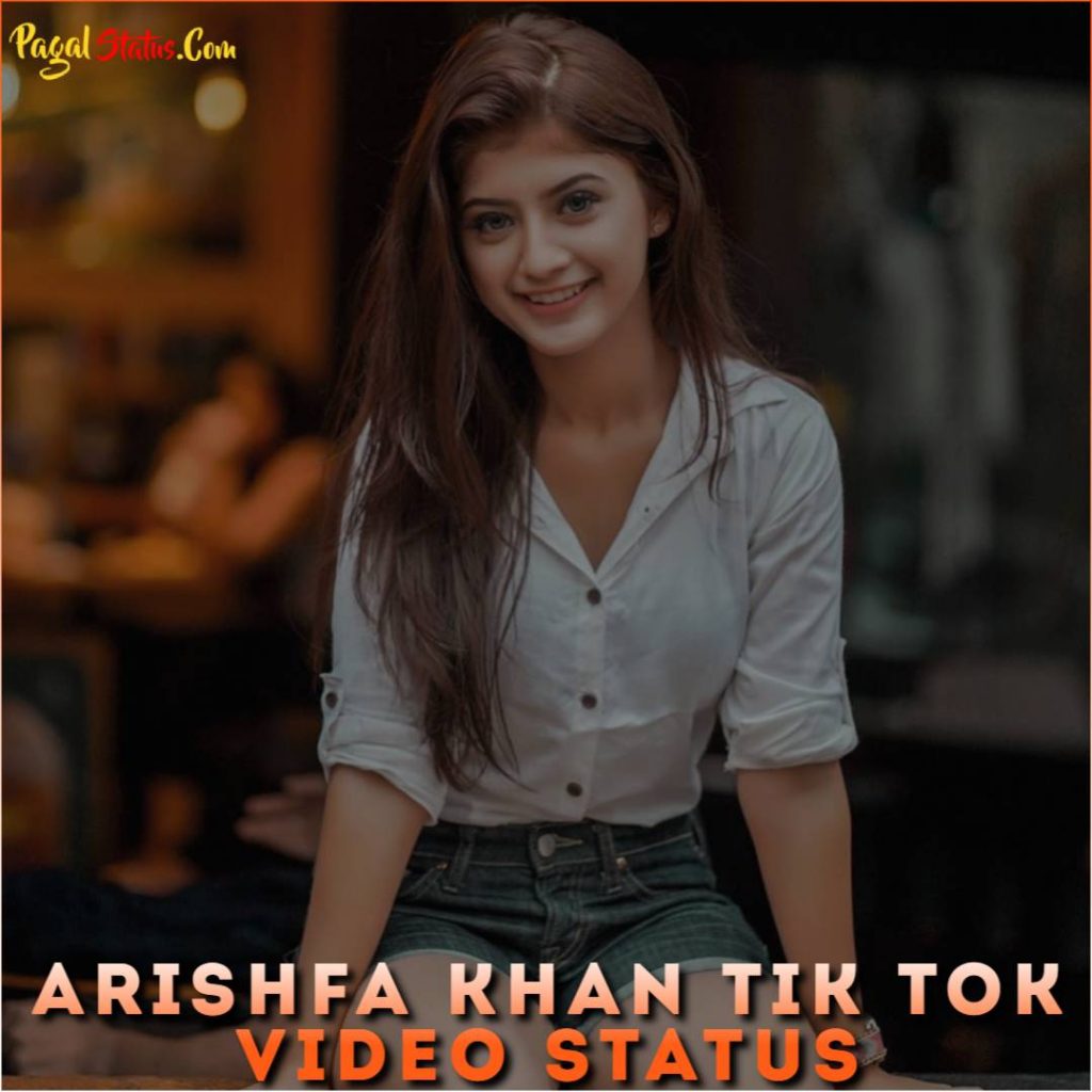 Arishfa Khan Tik Tok Video Status