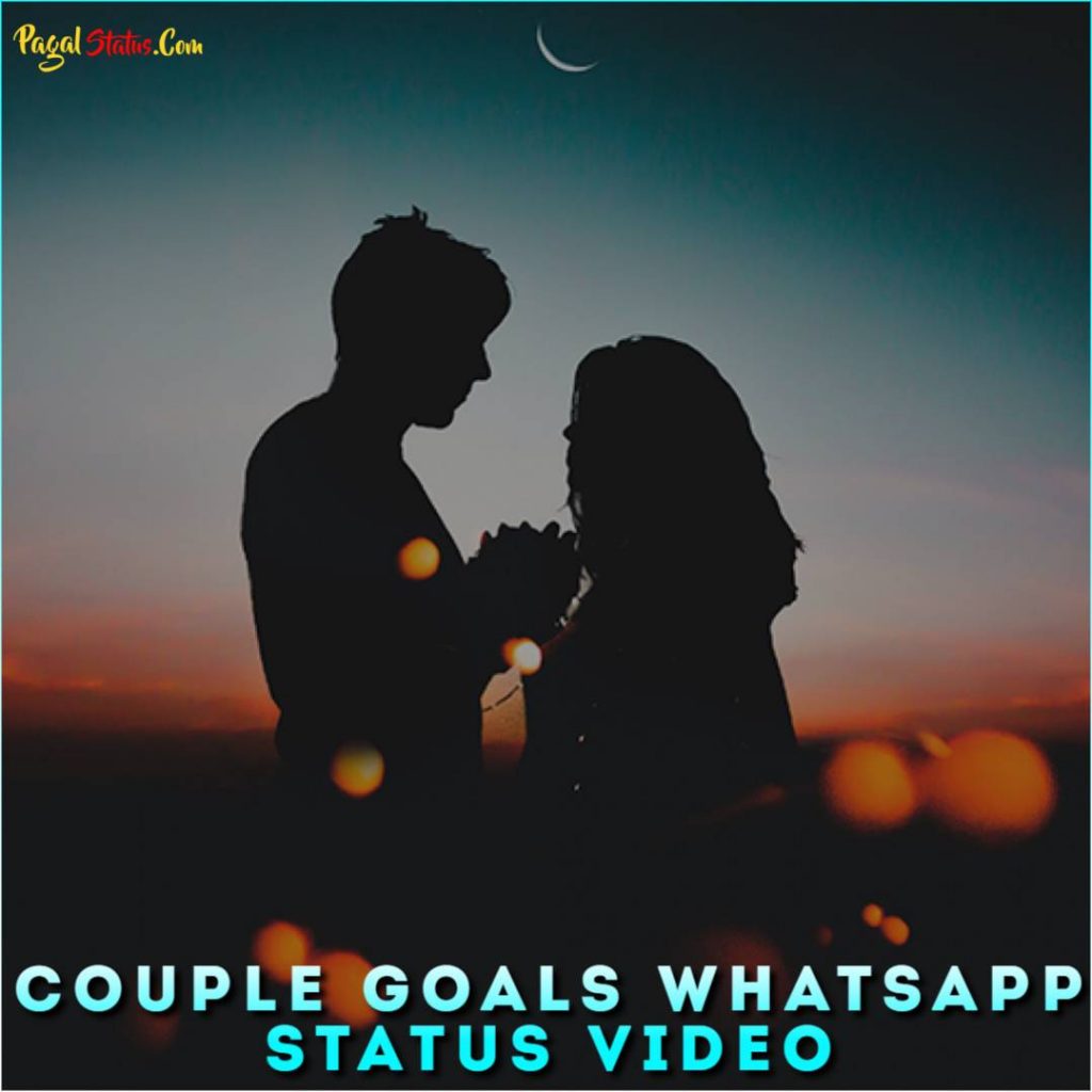 Couple Goals Whatsapp Status Video