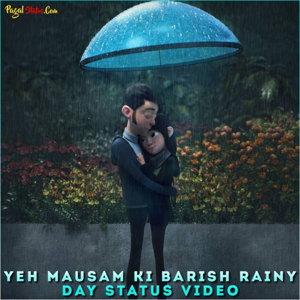 Yeh Mausam Ki Barish Rainy Day Status Video
