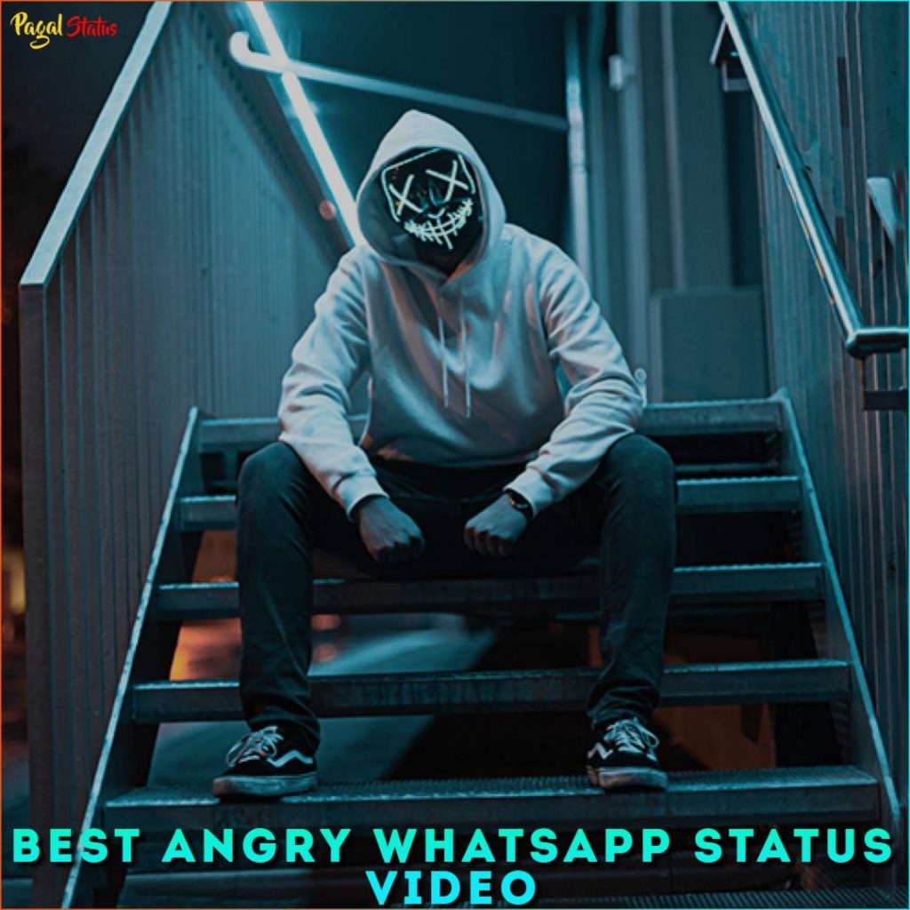 Best Angry Whatsapp Status Video