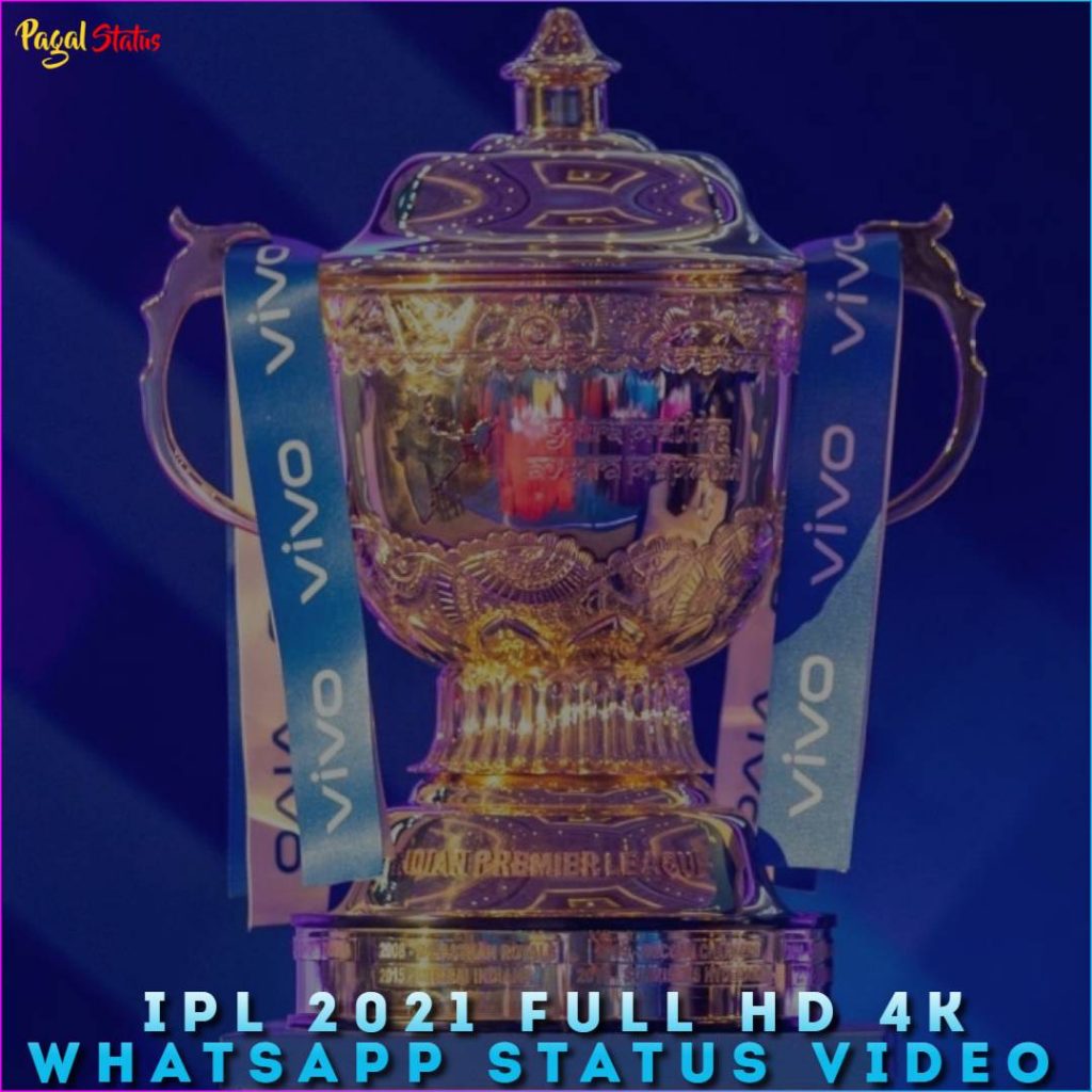 IPL 2021 Full HD 4K Whatsapp Status Video