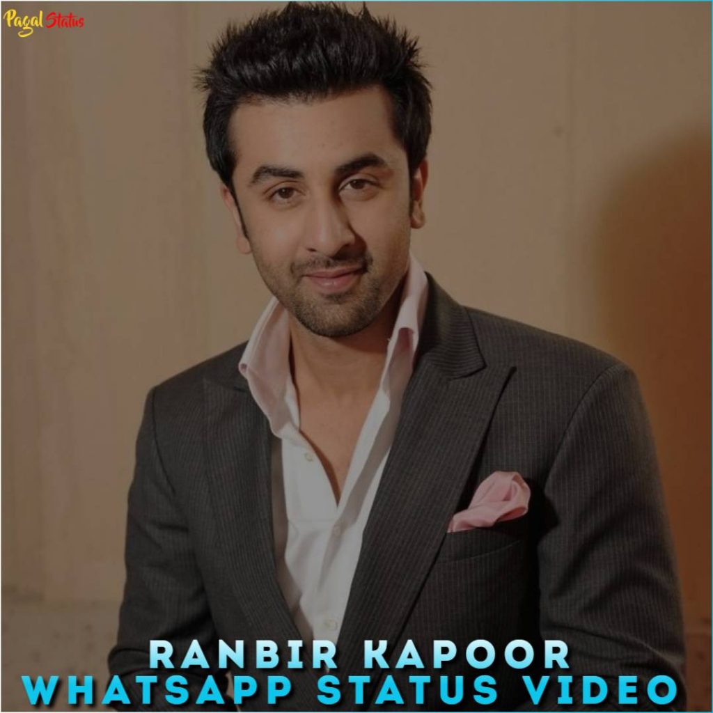 Ranbir Kapoor Whatsapp Status Video