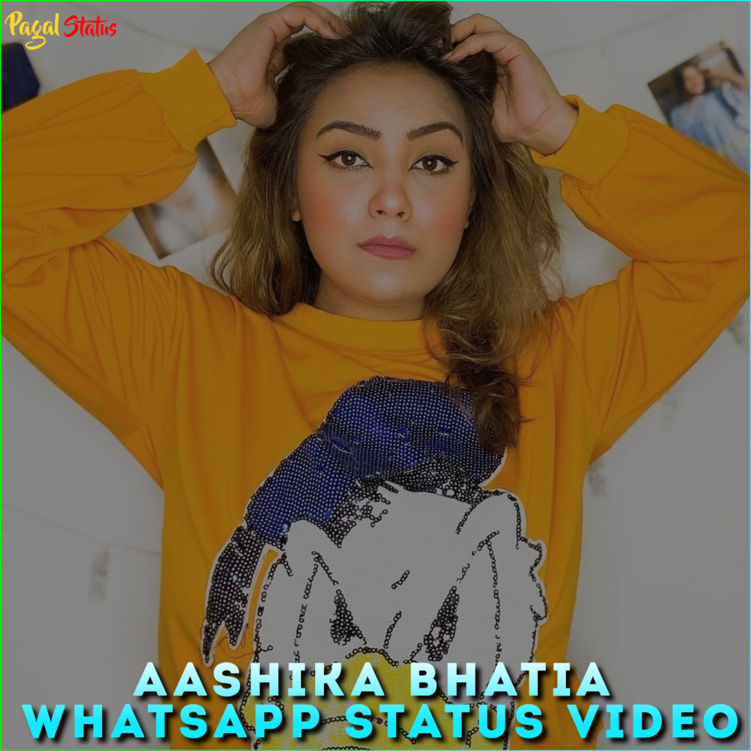 Aashika Bhatia Whatsapp Status Video