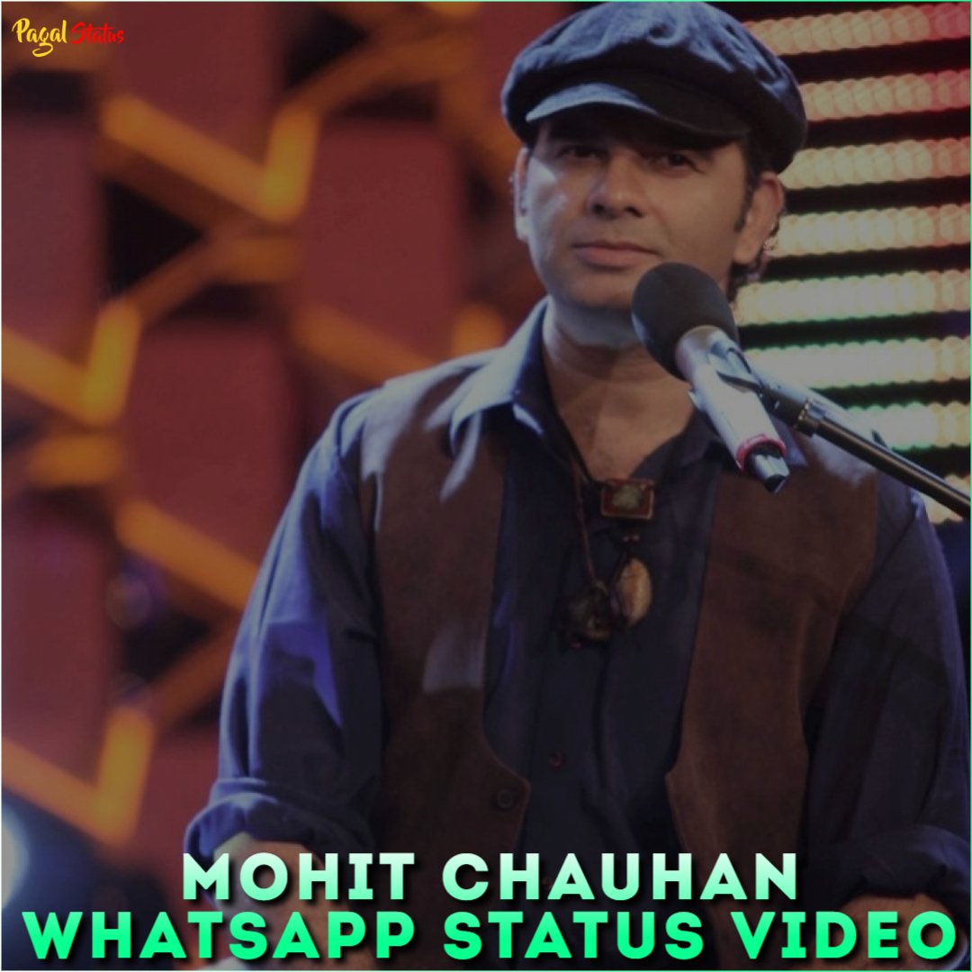 Mohit Chauhan Whatsapp Status Video
