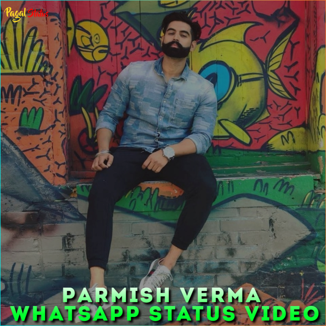 Parmish Verma Whatsapp Status Video