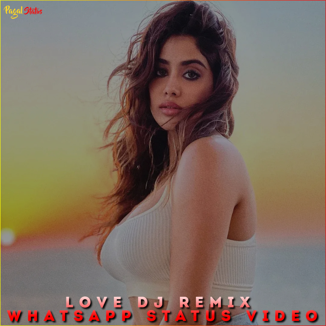 Love DJ Remix Whatsapp Status Video