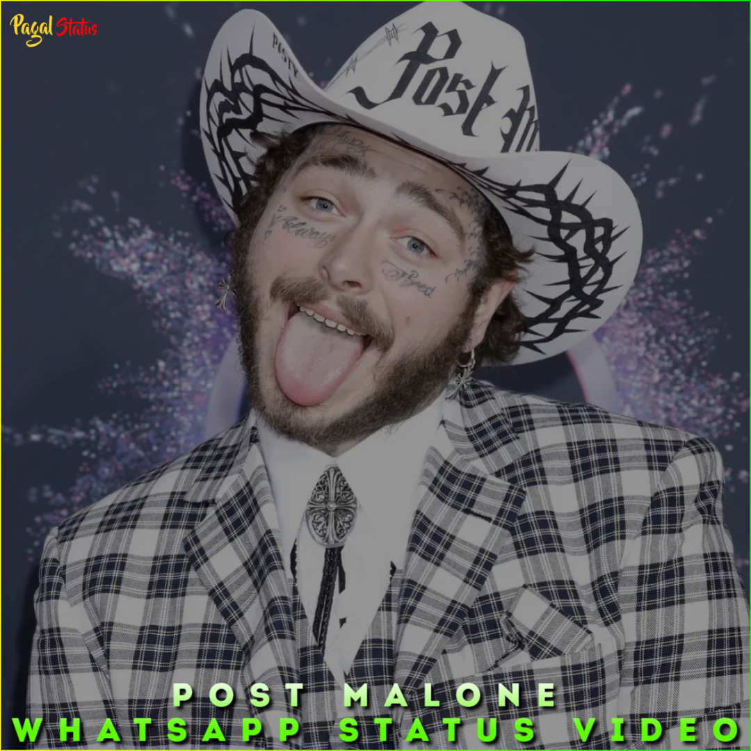 Post Malone Whatsapp Status Video