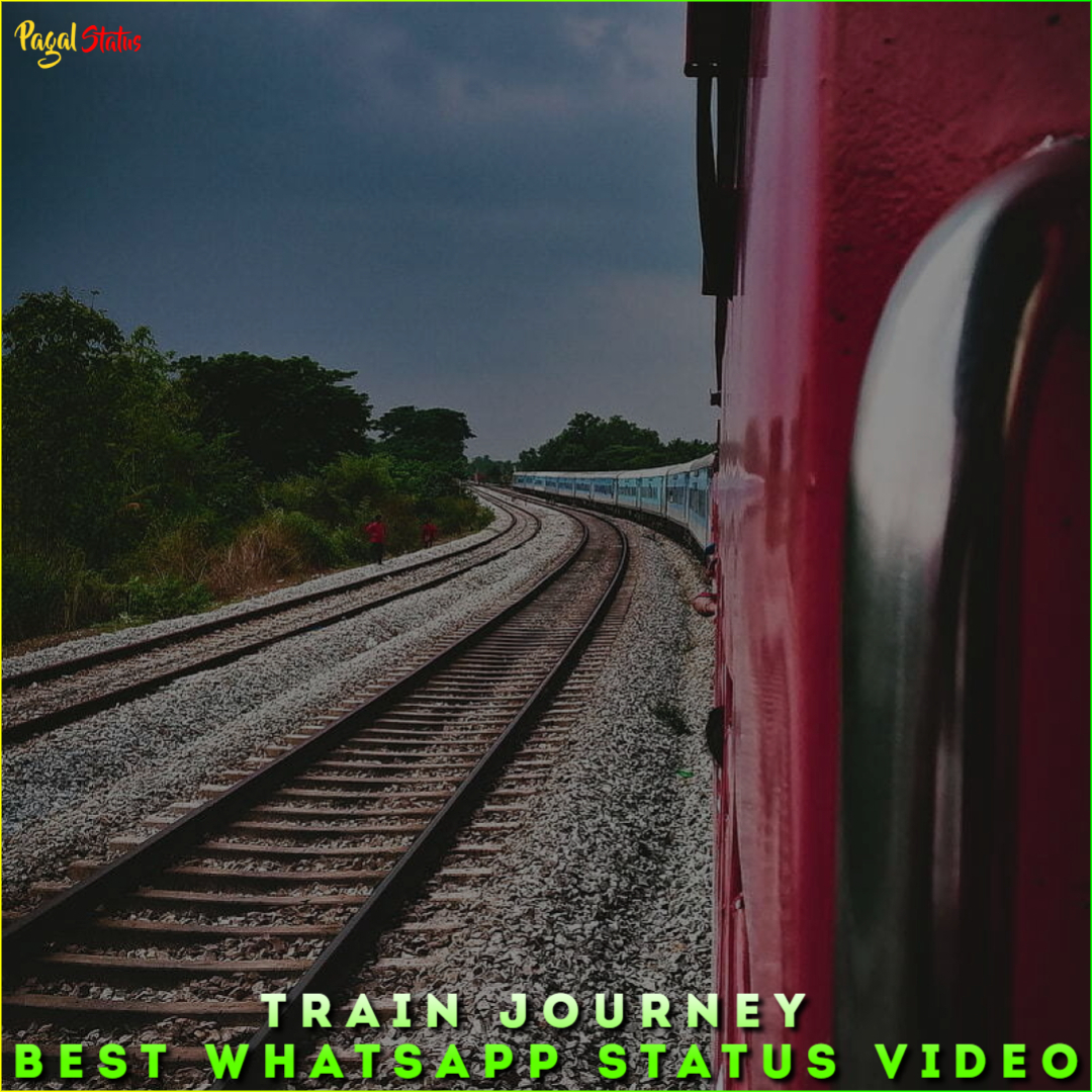Train Journey Best Whatsapp Status Video