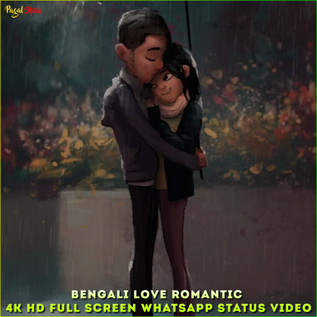 Bengali Love Romantic 4K HD Full Screen Whatsapp Status Video