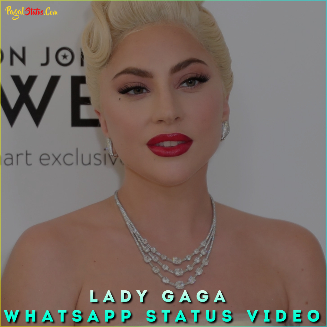 Lady Gaga Whatsapp Status Video